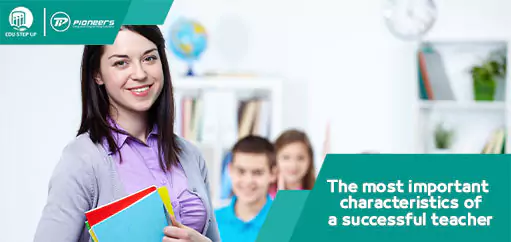 The most important characteristics of a successful teacher